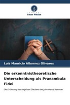 Luis Mauricio Albornoz Olivares - Die erkenntnistheoretische Unterscheidung als Praeambula Fidei