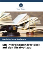 Daniele Cozza Benjamin - Ein interdisziplinärer Blick auf den Strafvollzug