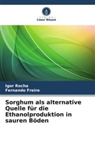 Fernando Freire, Igor Rocha - Sorghum als alternative Quelle für die Ethanolproduktion in sauren Böden