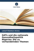 Lateef Olalekan Aremu - GATs und die nationale Gesundheitspolitik Nigerias: Die zu verhandelnden Themen