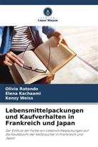 Elena Kachaami, Olivia Rotondo, Kenzy Weiss - Lebensmittelpackungen und Kaufverhalten in Frankreich und Japan