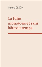 Gerard Clech - La fuite monotone et sans hâte du temps