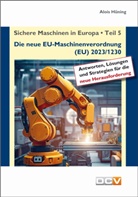 Alois Hüning - Sichere Maschinen in Europa - Teil 5 - Die neue EU-Maschinenverordnung, 5 Teile