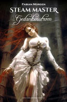 Fabian Morgen - Steam Master - 4: Steam Master / Gedankenstrom