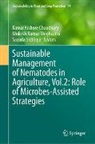Kamal Kishore Chaudhary, Mukesh Kumar Meghvansi, Sazada Siddiqui - Sustainable Management of Nematodes in Agriculture, Vol.2: Role of Microbes-Assisted Strategies