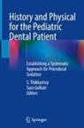 Sara Golkari, S. Thikkurissy - History and Physical for the Pediatric Dental Patient