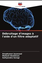 Mahesh Dembrani, Anupkumar Jayaswal, Sattyendra Seragi - Débruitage d'images à l'aide d'un filtre adaptatif