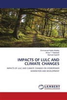 Emmanuel Kekle Ahialey, Samuel Gyamfi, Amos T. Kabobah - IMPACTS OF LULC AND CLIMATE CHANGES