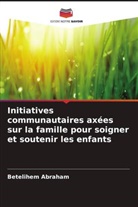 Betelihem Abraham - Initiatives communautaires axées sur la famille pour soigner et soutenir les enfants