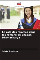 Sulake Sreelekha - Le rôle des femmes dans les romans de Bhabani Bhattacharya