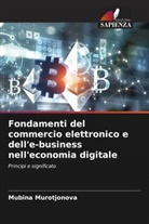 Mubina Murotjonova - Fondamenti del commercio elettronico e dell'e-business nell'economia digitale