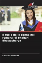 Sulake Sreelekha - Il ruolo delle donne nei romanzi di Bhabani Bhattacharya