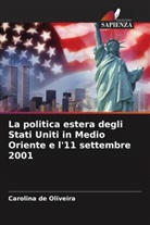 Carolina de Oliveira - La politica estera degli Stati Uniti in Medio Oriente e l'11 settembre 2001