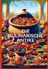 Anna Ludwig, Anna Ludwig - DIE KULINARISCHE ANTIKE: Leckere & abwechslungsreiche Rezepte aus dem Römer Tontopf