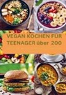 LAURA  Müller, LAURA Müller, Laura Müller - VEGAN KOCHEN FÜR TEENAGER über 200