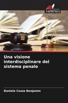 Daniele Cozza Benjamin - Una visione interdisciplinare del sistema penale