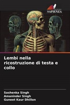 Guneet Kaur Dhillon, Amaninder Singh, Sashenka Singh - Lembi nella ricostruzione di testa e collo