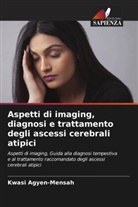 Kwasi Agyen-Mensah - Aspetti di imaging, diagnosi e trattamento degli ascessi cerebrali atipici