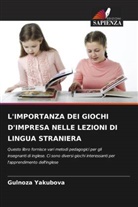 Gulnoza Yakubova - L'IMPORTANZA DEI GIOCHI D'IMPRESA NELLE LEZIONI DI LINGUA STRANIERA