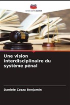 Daniele Cozza Benjamin - Une vision interdisciplinaire du système pénal