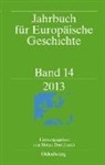 Heinz Duchhardt, Markus Friedrich, Johannes Paulmann, Nick Stargardt - Jahrbuch für Europäische Geschichte / European History Yearbook - Band 14: 2013