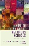 Matthew Clayton, Matthew (Professor of Political Theory Clayton, Clayton Matthew, Andrew Mason, Adam Swift, Swift Adam - How to Think About Religious Schools
