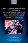 Hannie Lawlor, Hannie (Associate Professor Lawlor, Hannie (Lecturer in Spanish Lawlor - Relational Responses to Trauma in Twenty First Century French and