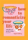 Sophie Golding, Golding Sophie - How to Romanticize Your Life