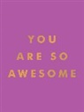 Summersdale Publishers - You Are So Awesome
