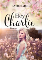 Antje Maichl, Antje Maichl, Antje Maichl, Antje Maichl - Hey Charlie...