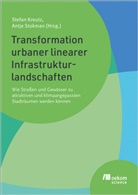 Stefan Kreutz, Stokman, Antje Stokman - Transformation urbaner linearer Infrastrukturlandschaften