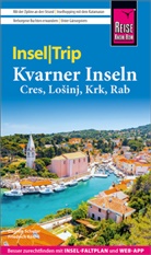 Friedrich Köthe, Daniela Schetar - Reise Know-How InselTrip Kvarner Inseln (Cres, Losinj, Krk, Rab)