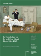 Patrick Sutter - Der Arzneischatz des Schweizer Arztes Dr. med. Cäsar Adolf Blösch (1804-1863) aus Biel