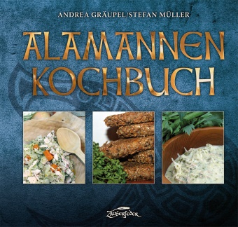 Andrea Gräupel, Stefan Müller - Alamannen-Kochbuch