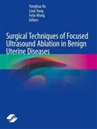 Felix Wong, Yonghua Xu, Lixia Yang - Surgical Techniques of Focused Ultrasound Ablation in Benign Uterine Diseases