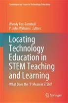 Wendy Fox-Turnbull, John Williams, P John Williams, P. John Williams - Locating Technology Education in STEM Teaching and Learning