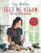 Lucy Watson - Feed Me Vegan: For All Occasions