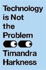 Timandra Harkness, Harkness Timandra - Technology is Not the Problem