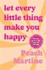 Peach Martine - Let Every Little Thing Make You Happy
