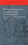 Nikolaus Harnoncourt - La música como discurso sonoro