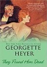 Georgette Heyer - They Found Him Dead