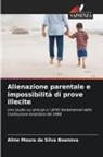 Aline Moura da Silva Boanova - Alienazione parentale e impossibilità di prove illecite