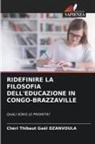 Chéri Thibaut Gaël Dzanvoula - RIDEFINIRE LA FILOSOFIA DELL'EDUCAZIONE IN CONGO-BRAZZAVILLE
