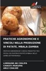 Able Chalwe, Lorraine. Nk Chilipa, LORRAINE.NK CHILIPA, Chikoti Mukuma - PRATICHE AGRONOMICHE E VINCOLI NELLA PRODUZIONE DI PATATE, MBALA-ZAMBIA