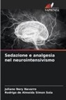 Juliano Nery Navarro, Rodrigo de Almeida Simon Sola - Sedazione e analgesia nel neurointensivismo