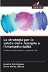 Anna Maria Chiesa, Jessica Domingues - La strategia per la salute delle famiglie e l'intersettorialità
