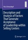 Rico Schwarzkopf - Description and Analysis of Factors That Generate Acceptance of Leadership within Selling Centers