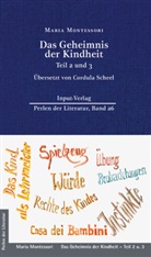 Maria Montessori - Das Geheimnis der Kindheit, Teil 2 und 3