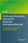 Jiqun Liu - A Behavioral Economics Approach to Interactive Information Retrieval