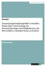 Anonymous - Zusammengehörigkeitsgefühl in virtuellen Teams. Eine Untersuchung der Herausforderungen und Möglichkeiten, das Wir-Gefühl in virtuellen Teams zu fördern